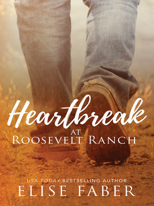 Title details for Heartbreak at Roosevelt Ranch by Elise Faber - Available